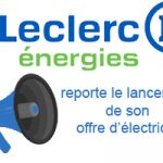 E.Leclerc Energies reporte le lancement de son offre d'électricité